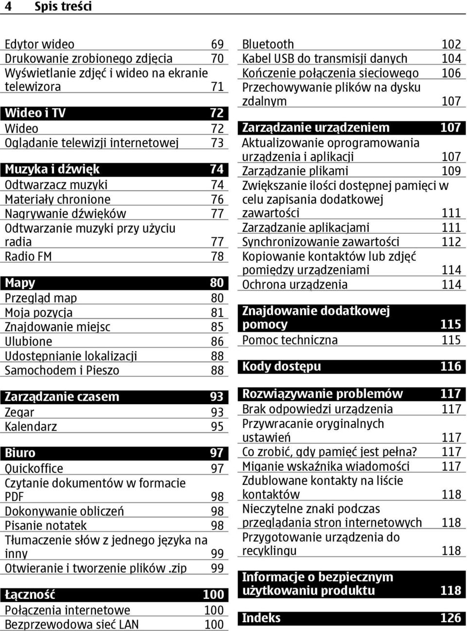 Udostępnianie lokalizacji 88 Samochodem i Pieszo 88 Zarządzanie czasem 93 Zegar 93 Kalendarz 95 Biuro 97 Quickoffice 97 Czytanie dokumentów w formacie PDF 98 Dokonywanie obliczeń 98 Pisanie notatek