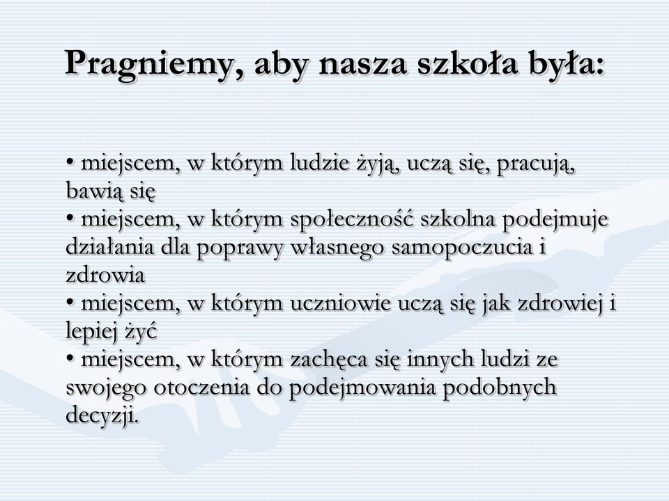 samopoczucia i zdrowia miejscem, w którym uczniowie uczą się jak zdrowiej i lepiej żyć