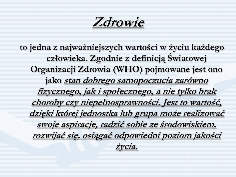 zarówno fizycznego, jak i społecznego, a nie tylko brak choroby czy niepełnosprawności.