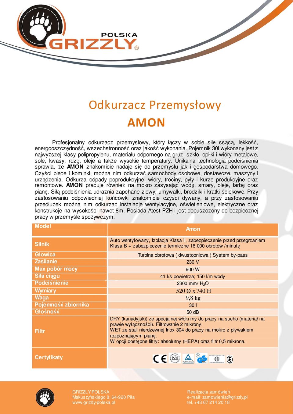 Unikalna technologia podciśnienia sprawia, że AMON znakomicie nadaje się do przemysłu jak i gospodarstwa domowego.