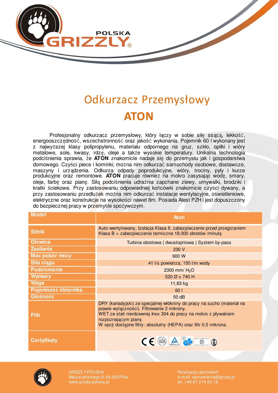Unikalna technologia podciśnienia sprawia, że ATON znakomicie nadaje się do przemysłu jak i gospodarstwa domowego.