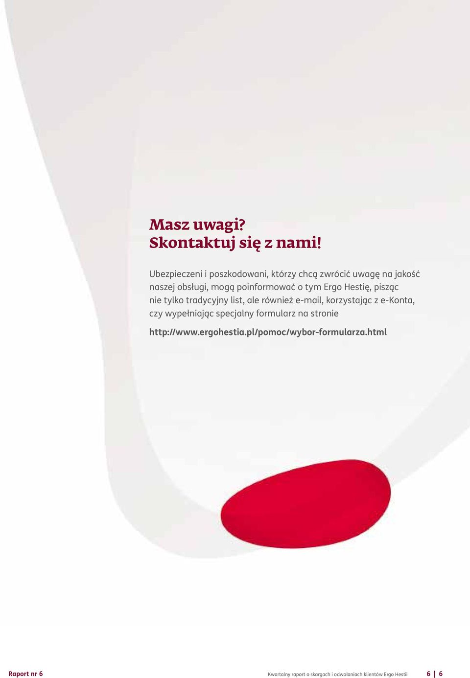 tym Ergo Hestię, pisząc nie tylko tradycyjny list, ale również e-mail, korzystając z e-konta, czy