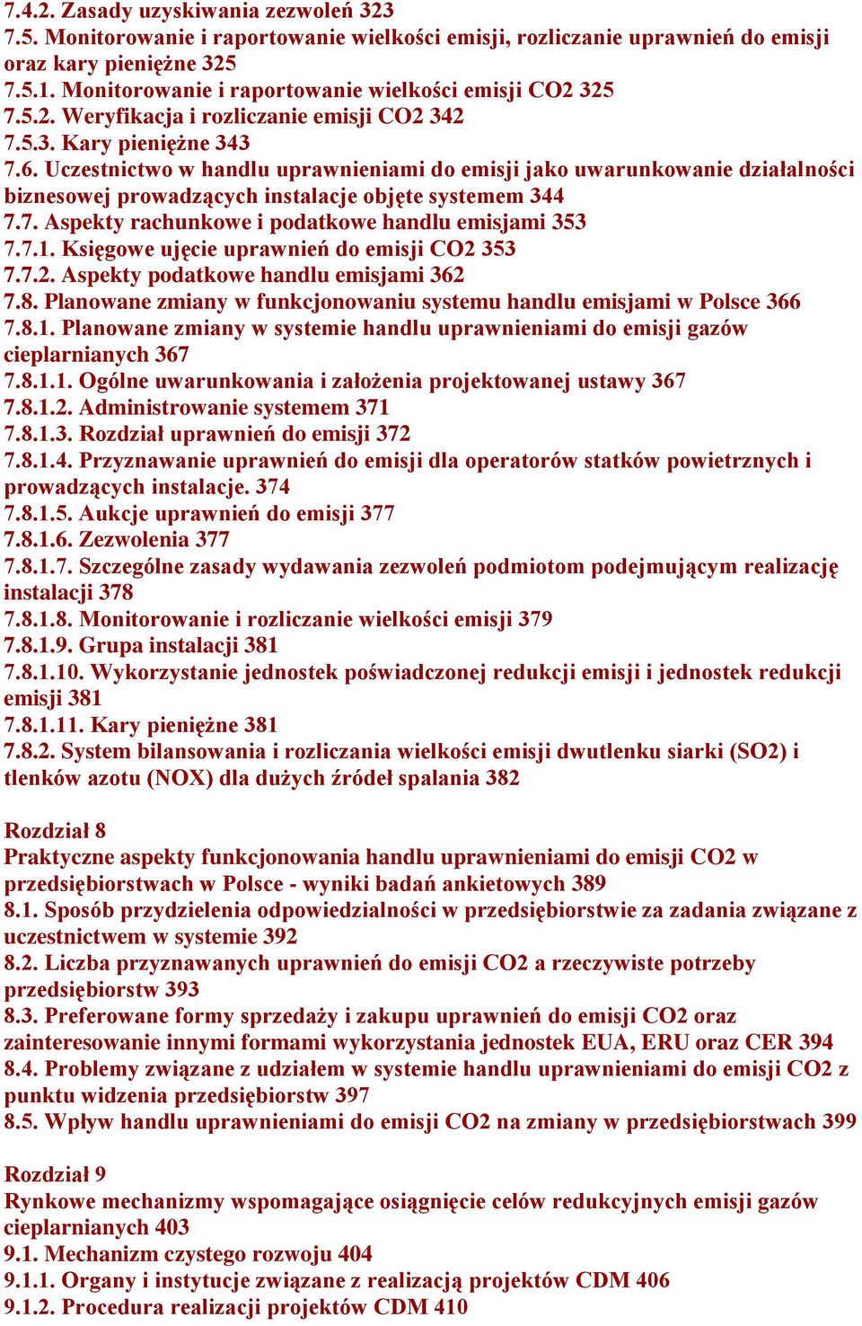 Uczestnictwo w handlu uprawnieniami do emisji jako uwarunkowanie działalności biznesowej prowadzących instalacje objęte systemem 344 7.7. Aspekty rachunkowe i podatkowe handlu emisjami 353 7.7.1.