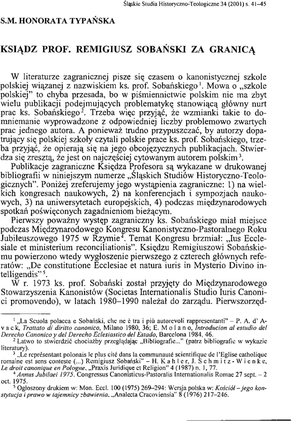 Mowa o szkole polskiej" to chyba przesada, bo w piśmiennictwie polskim nie ma zbyt wielu publikacji podejmujących problematykę stanowiącą główny nurt prac ks. Sobańskiego 2.