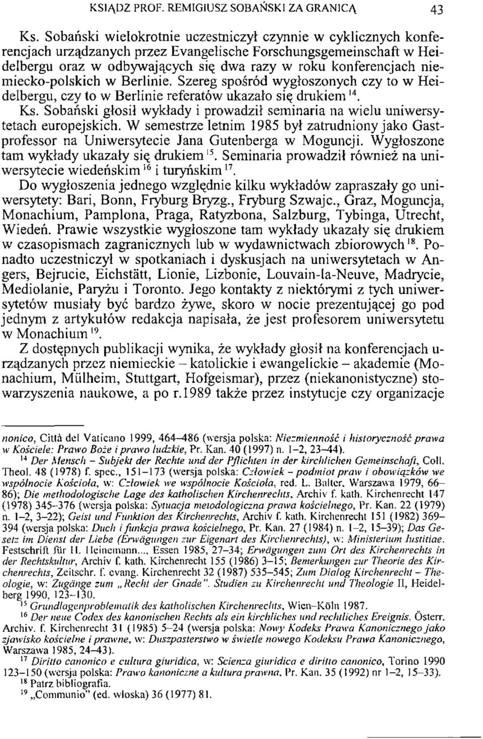 niemiecko-polskich w Berlinie. Szereg spośród wygłoszonych czy to w Heidelbergu, czy to w Berlinie referatów ukazało się drukiem l4. Ks.