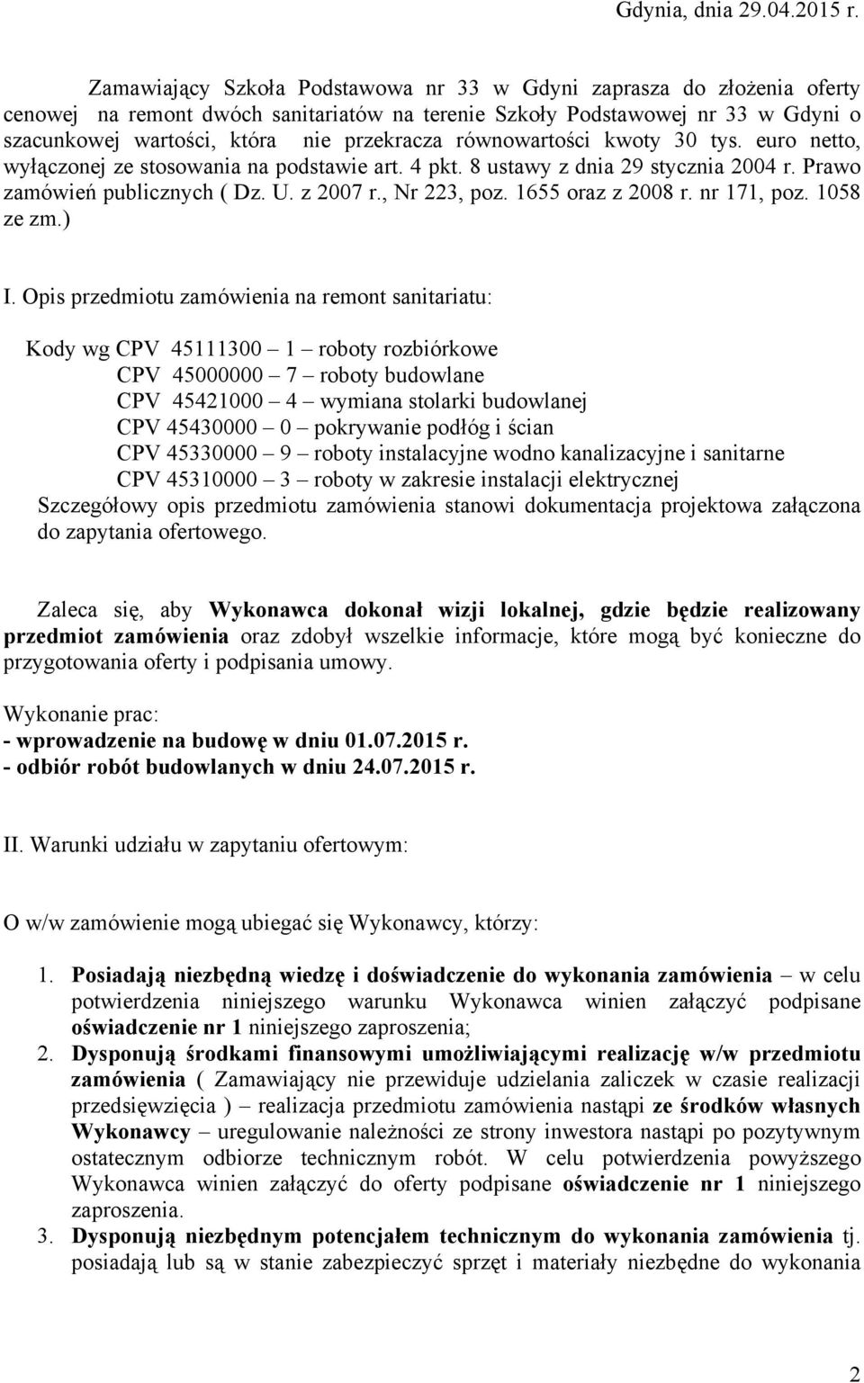 równowartości kwoty 30 tys. euro netto, wyłączonej ze stosowania na podstawie art. 4 pkt. 8 ustawy z dnia 29 stycznia 2004 r. Prawo zamówień publicznych ( Dz. U. z 2007 r., Nr 223, poz.