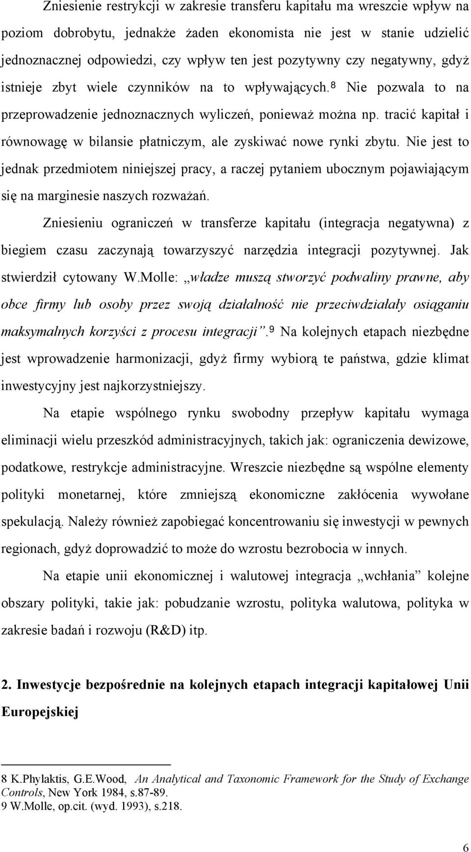 tracić kapitał i równowagę w bilansie płatniczym, ale zyskiwać nowe rynki zbytu.