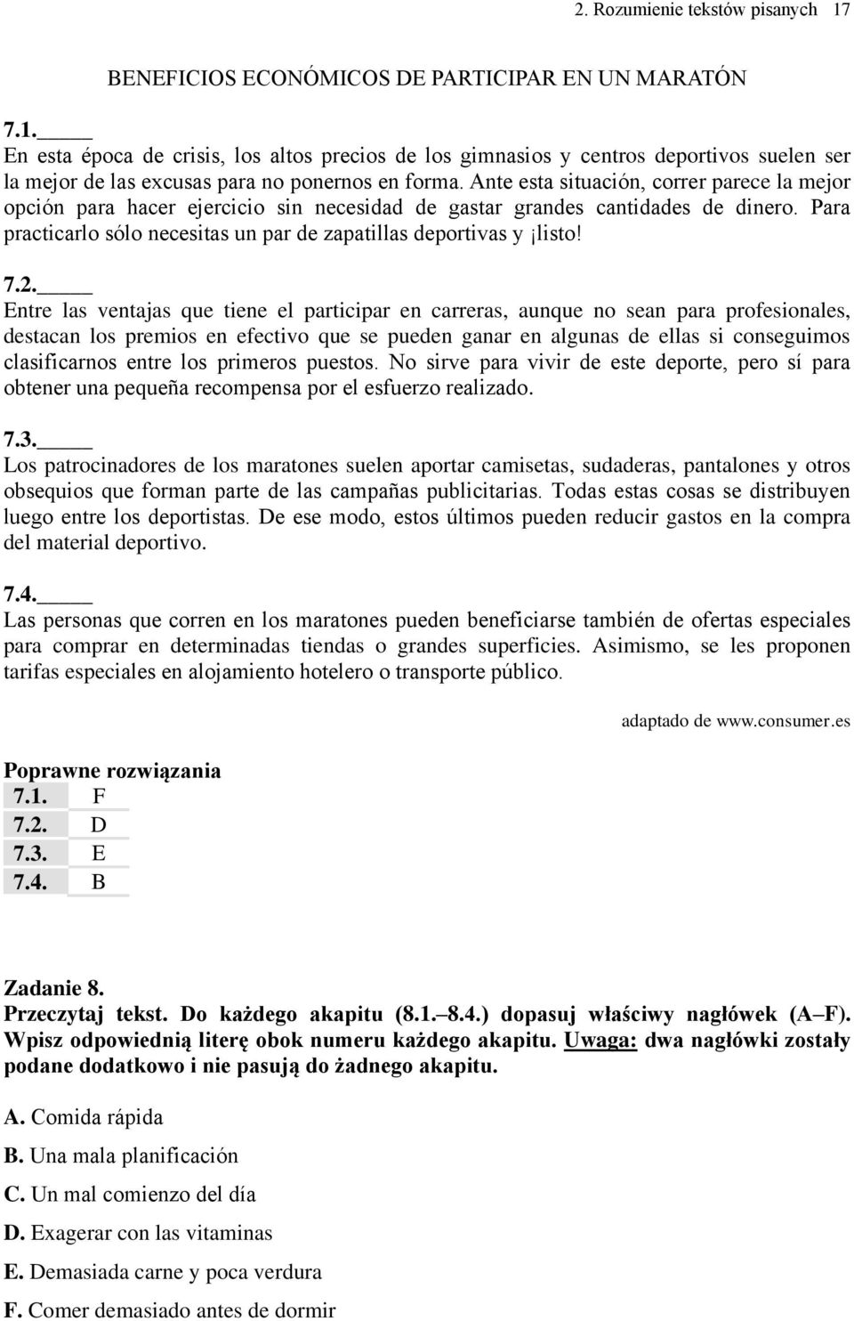 7.2. Entre las ventajas que tiene el participar en carreras, aunque no sean para profesionales, destacan los premios en efectivo que se pueden ganar en algunas de ellas si conseguimos clasificarnos