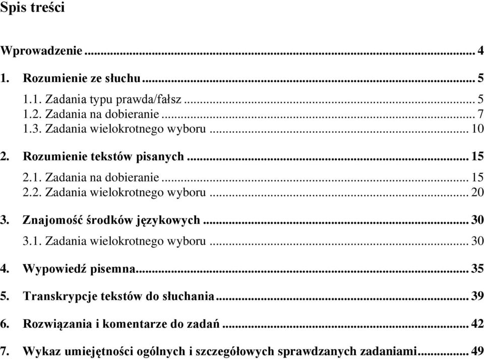 .. 20 3. Znajomość środków językowych... 30 3.1. Zadania wielokrotnego wyboru... 30 4. Wypowiedź pisemna... 35 5.