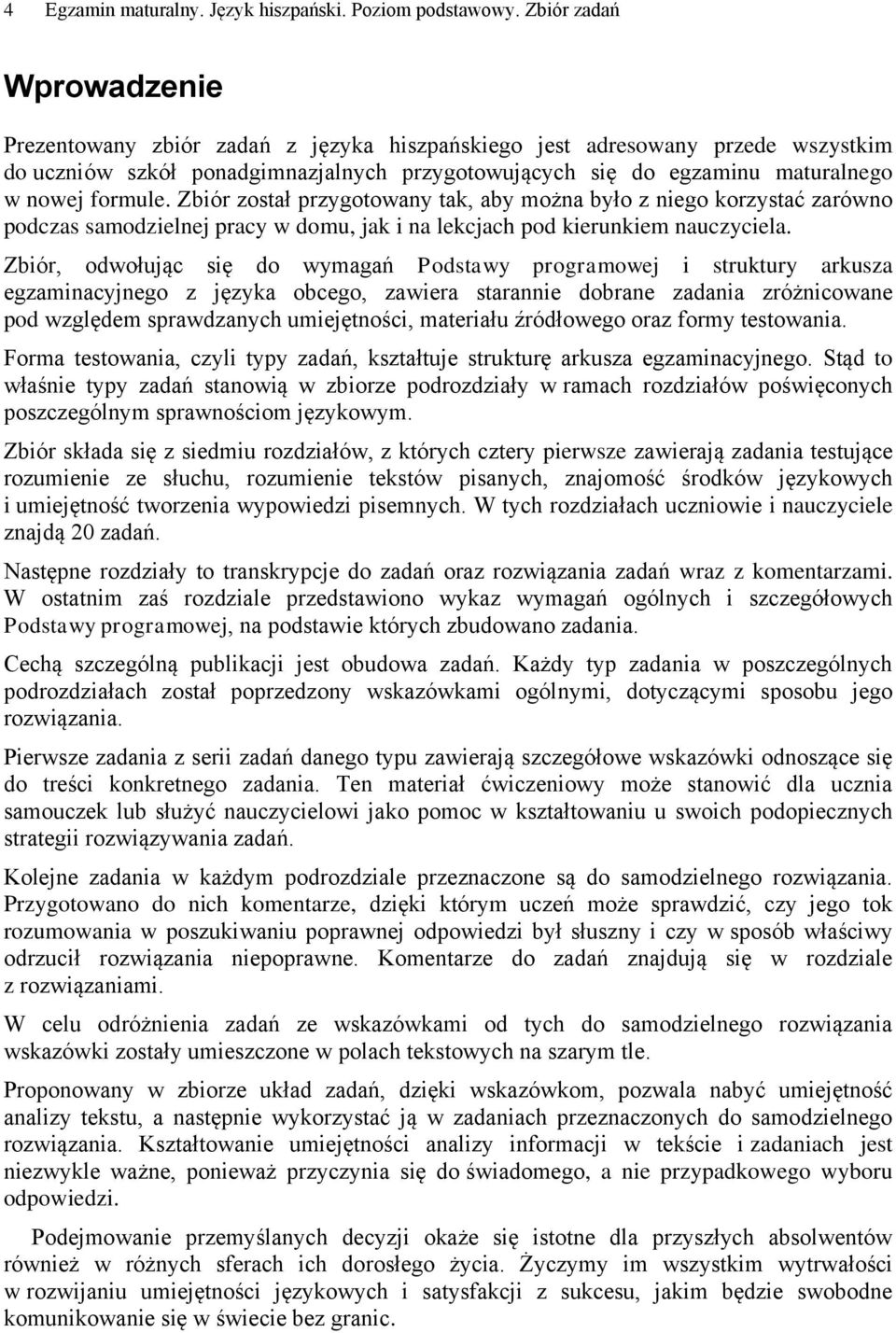 formule. Zbiór został przygotowany tak, aby można było z niego korzystać zarówno podczas samodzielnej pracy w domu, jak i na lekcjach pod kierunkiem nauczyciela.