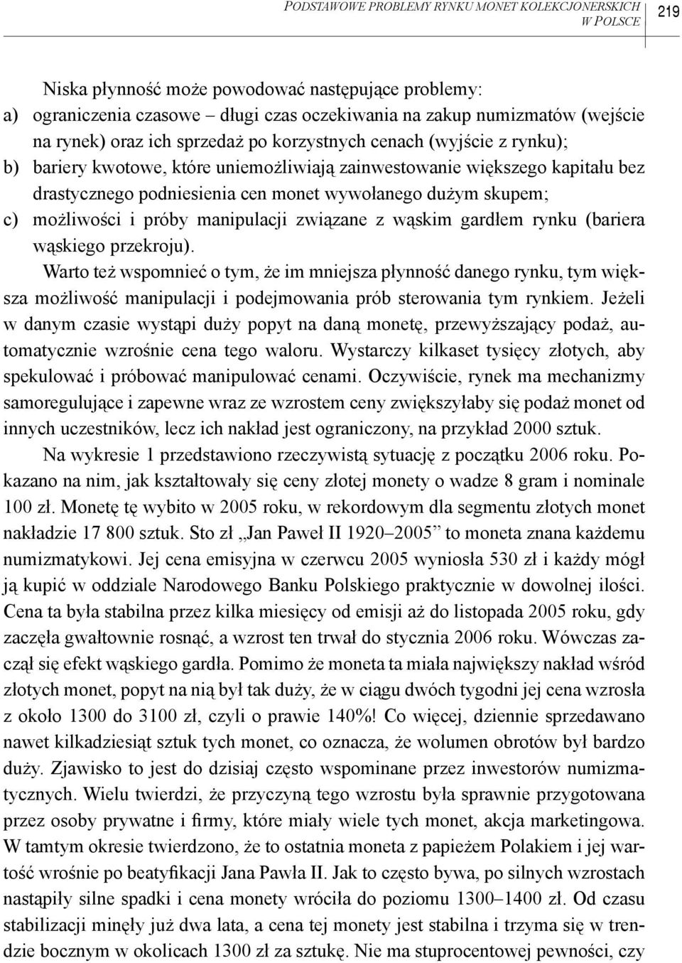 c) możliwości i próby manipulacji związane z wąskim gardłem rynku (bariera wąskiego przekroju).