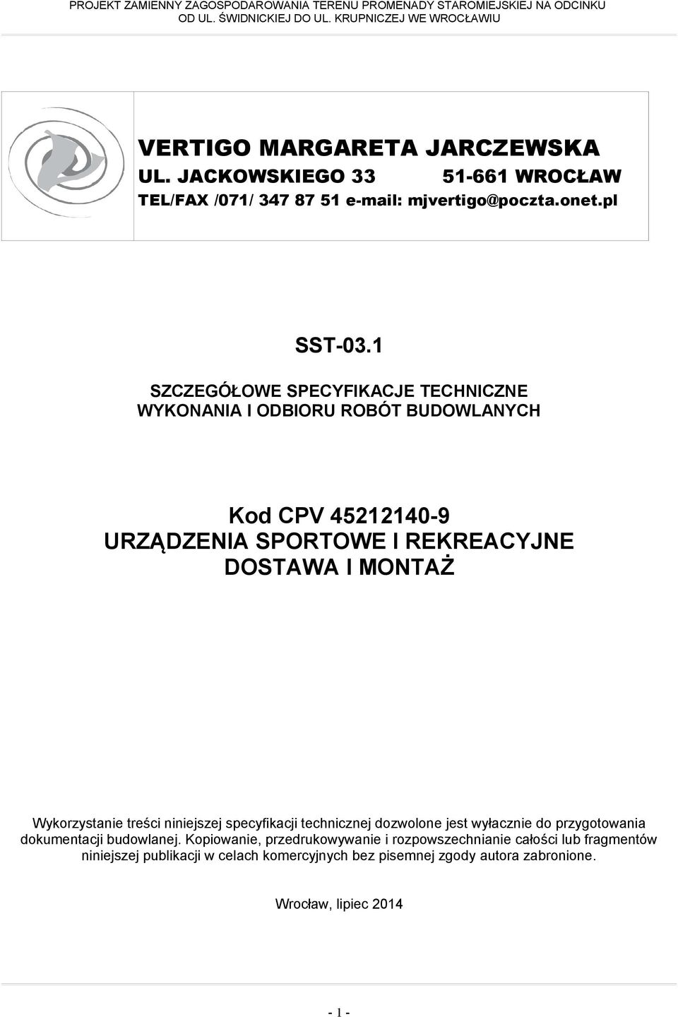 MONTAŻ Wykorzystanie treści niniejszej specyfikacji technicznej dozwolone jest wyłacznie do przygotowania dokumentacji budowlanej.