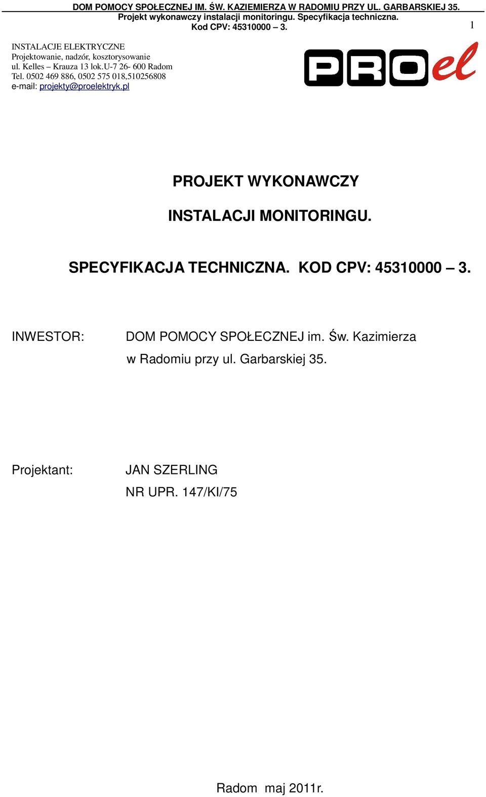 pl PROJEKT WYKONAWCZY INSTALACJI MONITORINGU. SPECYFIKACJA TECHNICZNA. KOD CPV: 45310000 3.