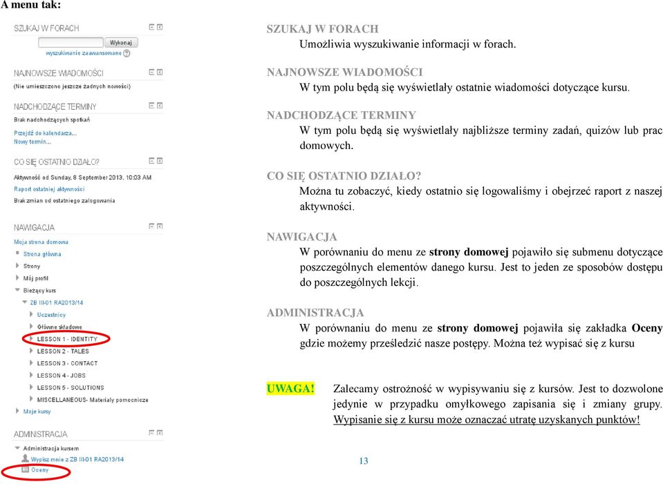 Można tu zobaczyć, kiedy ostatnio się logowaliśmy i obejrzeć raport z naszej aktywności.