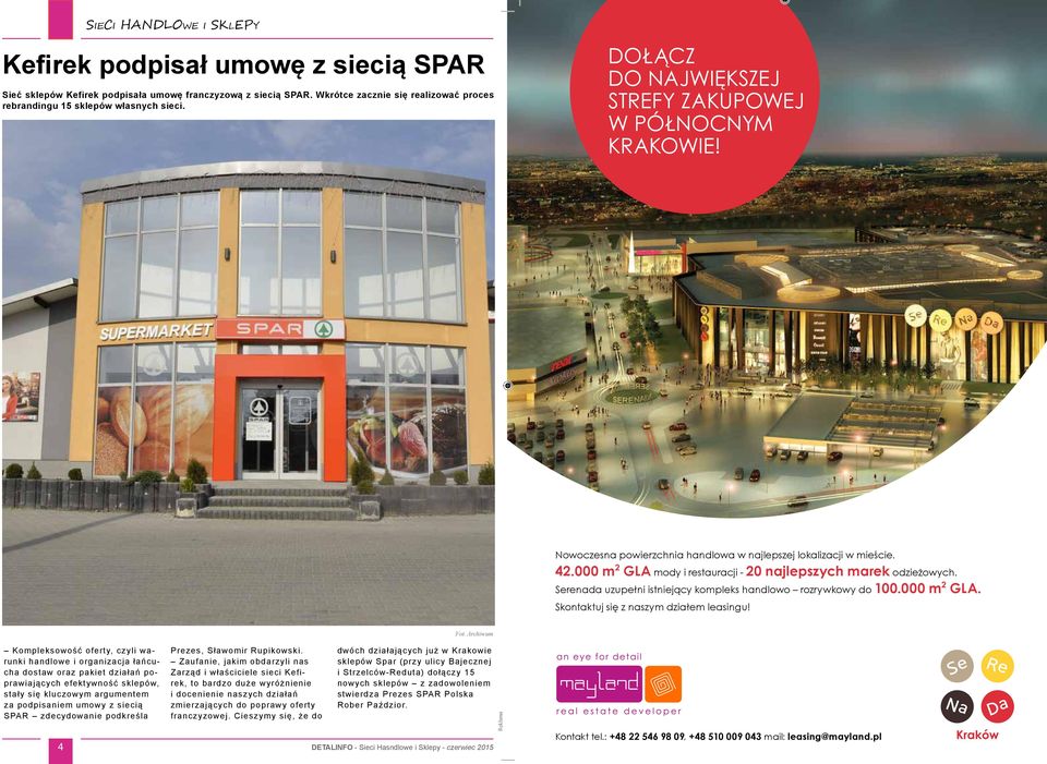 Serenada uzupełni istniejący kompleks handlowo rozrywkowy do 100.000 m 2 GLA. Skontaktuj się z naszym działem leasingu!