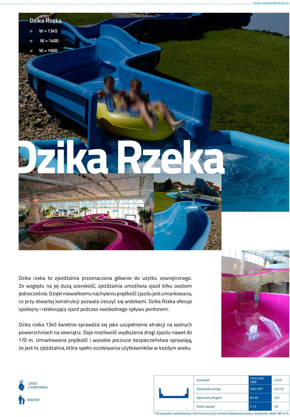 Dzięki niewielkiemu nachyleniu prędkość zjazdu jest umiarkowana, co przy otwartej konstrukcji pozwala cieszyć się widokami.