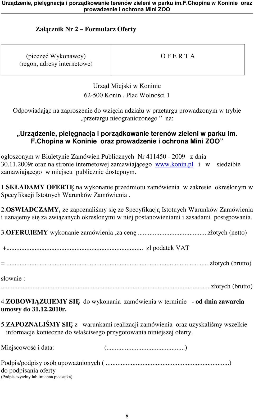 Chopina w Koninie oraz ogłoszonym w Biuletynie Zamówień Publicznych Nr 411450-2009 z dnia 30.11.2009r.oraz na stronie internetowej zamawiającego www.konin.