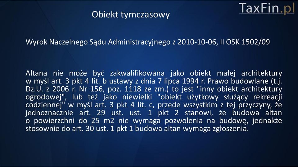 ) to jest "inny obiekt architektury ogrodowej", lub też jako niewielki "obiekt użytkowy służący rekreacji codziennej" w myśl art. 3 pkt 4 lit.