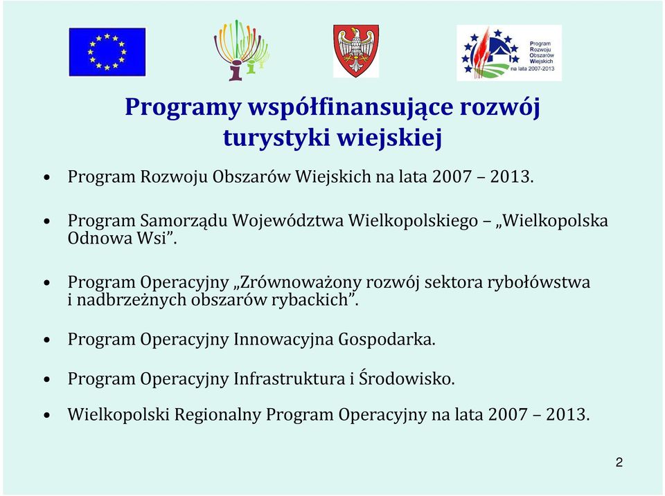 Program Operacyjny Zrównoważony rozwój sektora rybołówstwa i nadbrzeżnych obszarów rybackich.