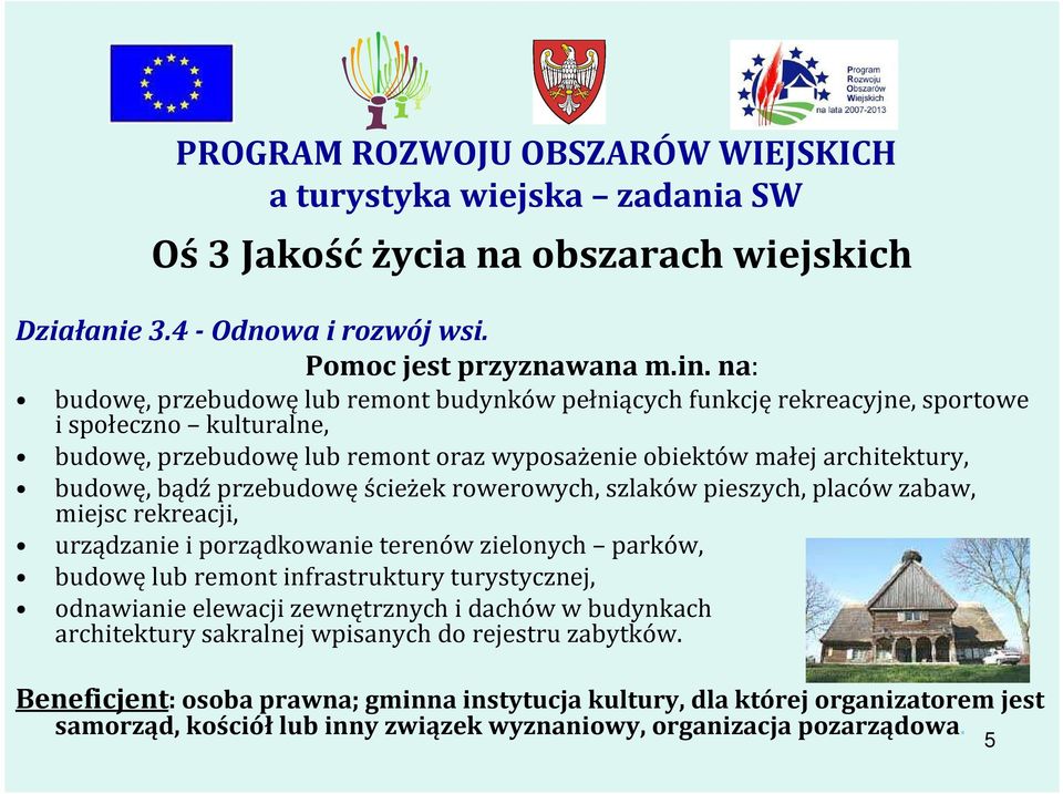 bądźprzebudowęścieżek rowerowych, szlaków pieszych, placów zabaw, miejsc rekreacji, urządzanie i porządkowanie terenów zielonych parków, budowę lub remont infrastruktury turystycznej, odnawianie