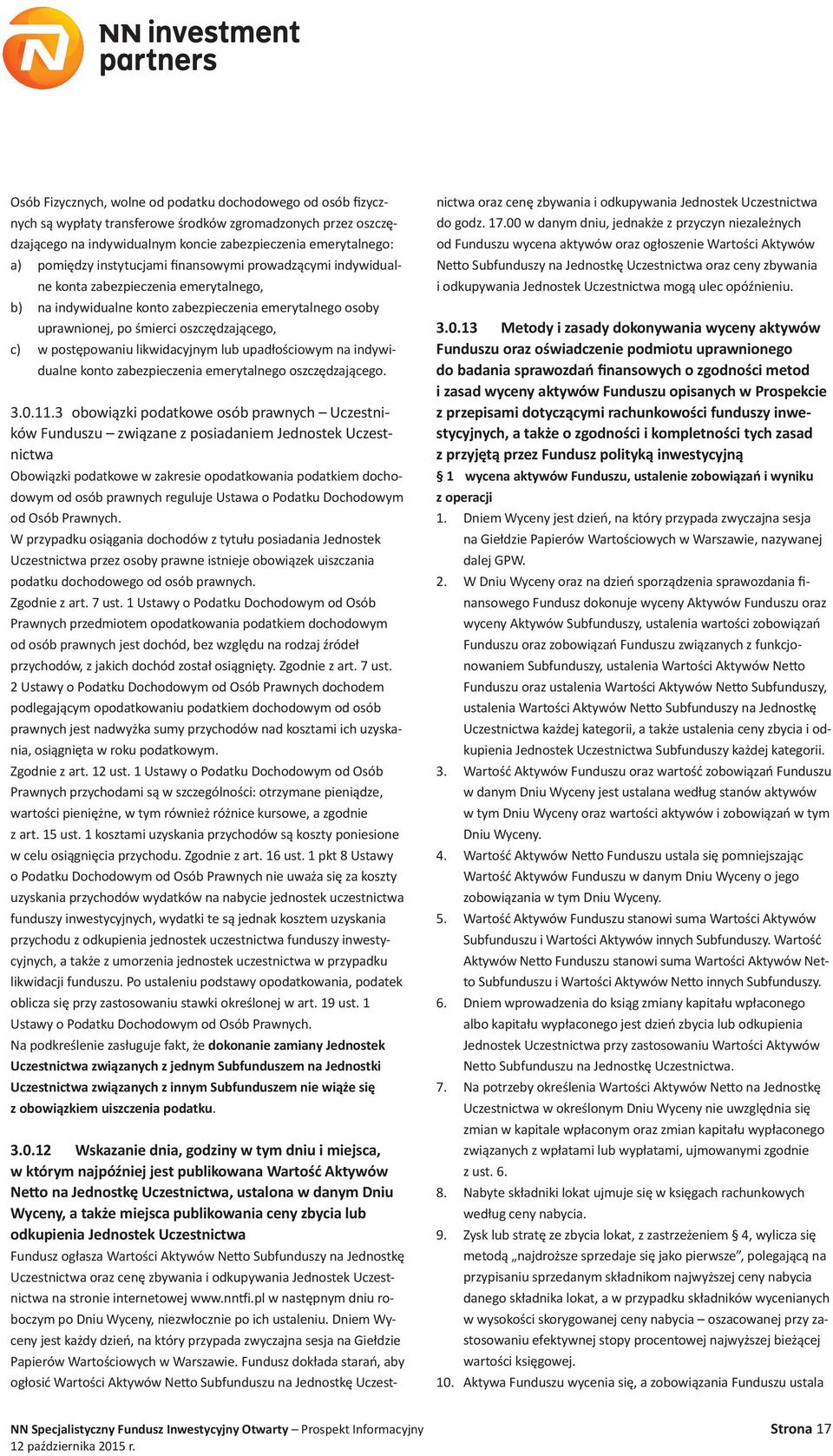 postępowaniu likwidacyjnym lub upadłościowym na indywidualne konto zabezpieczenia emerytalnego oszczędzającego. 3.0.11.