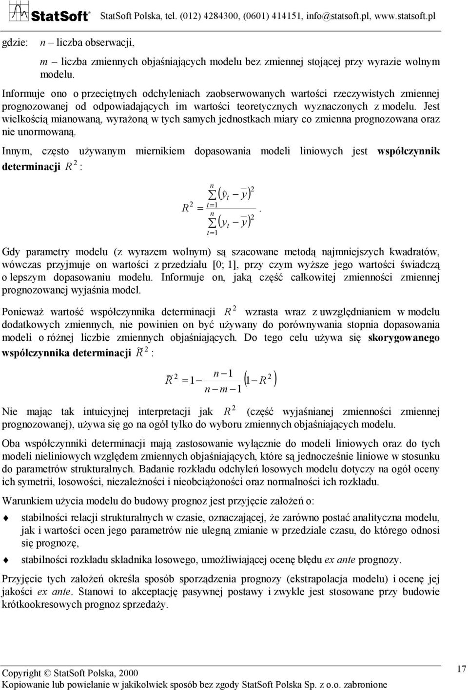 Jes wielkością mianowaną, wyrażoną w ych samych jednoskach miary co zmienna prognozowana oraz nie unormowaną.