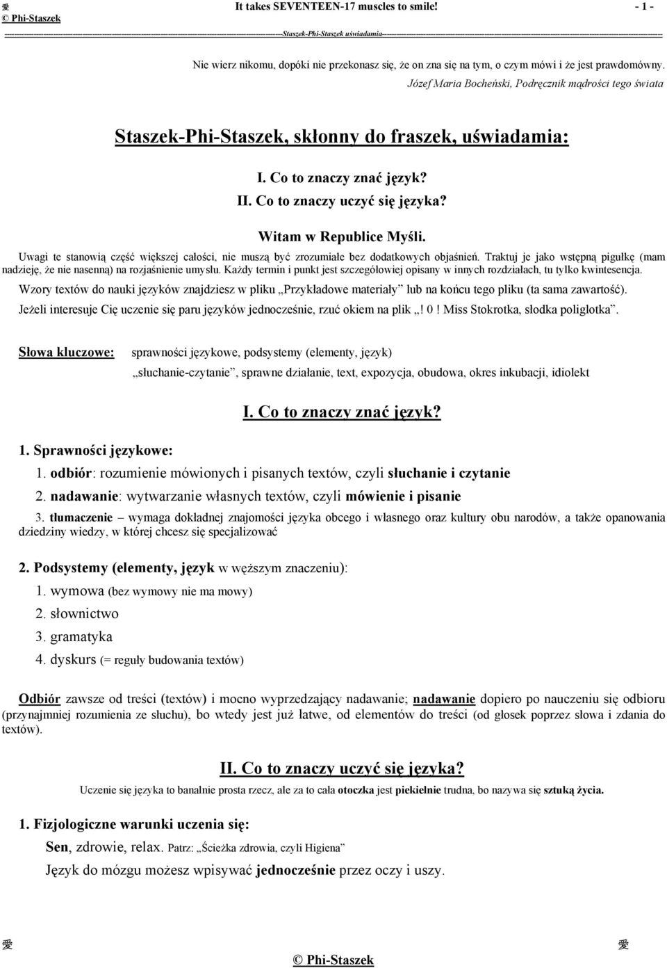 Uwagi te stanowią część większej całości, nie muszą być zrozumiałe bez dodatkowych objaśnień. Traktuj je jako wstępną pigułkę (mam nadzieję, że nie nasenną) na rozjaśnienie umysłu.