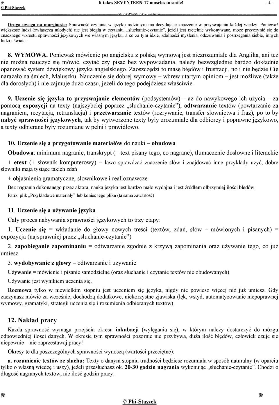 własnym języku, a co za tym idzie, zdolności myślenia, odczuwania i postrzegania siebie, innych ludzi i świata. 8. WYMOWA.