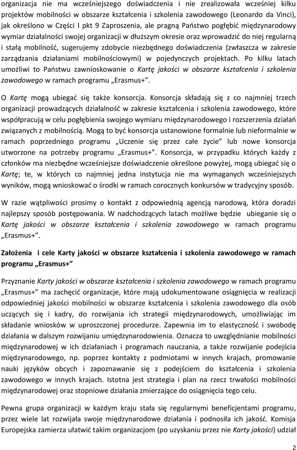 niezbędnego doświadczenia (zwłaszcza w zakresie zarządzania działaniami mobilnościowymi) w pojedynczych projektach.