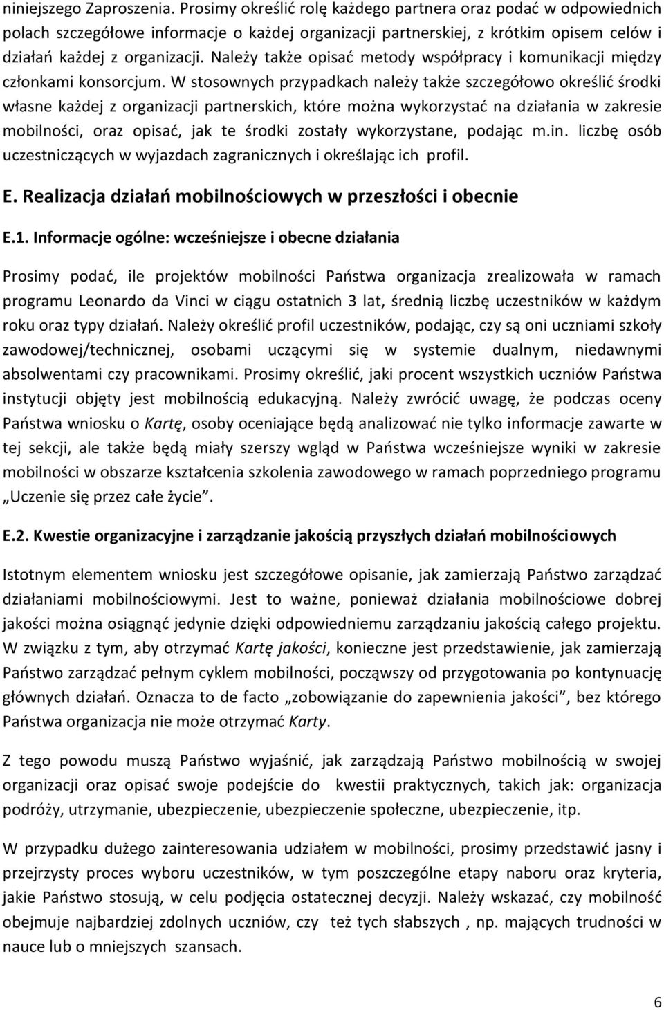 Należy także opisać metody współpracy i komunikacji między członkami konsorcjum.