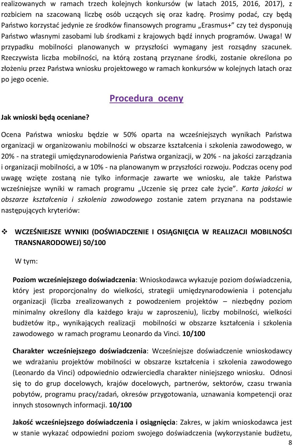W przypadku mobilności planowanych w przyszłości wymagany jest rozsądny szacunek.