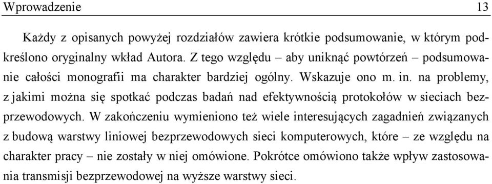 na problemy, z jakimi można się spotkać podczas badań nad efektywnością protokołów w sieciach bezprzewodowych.