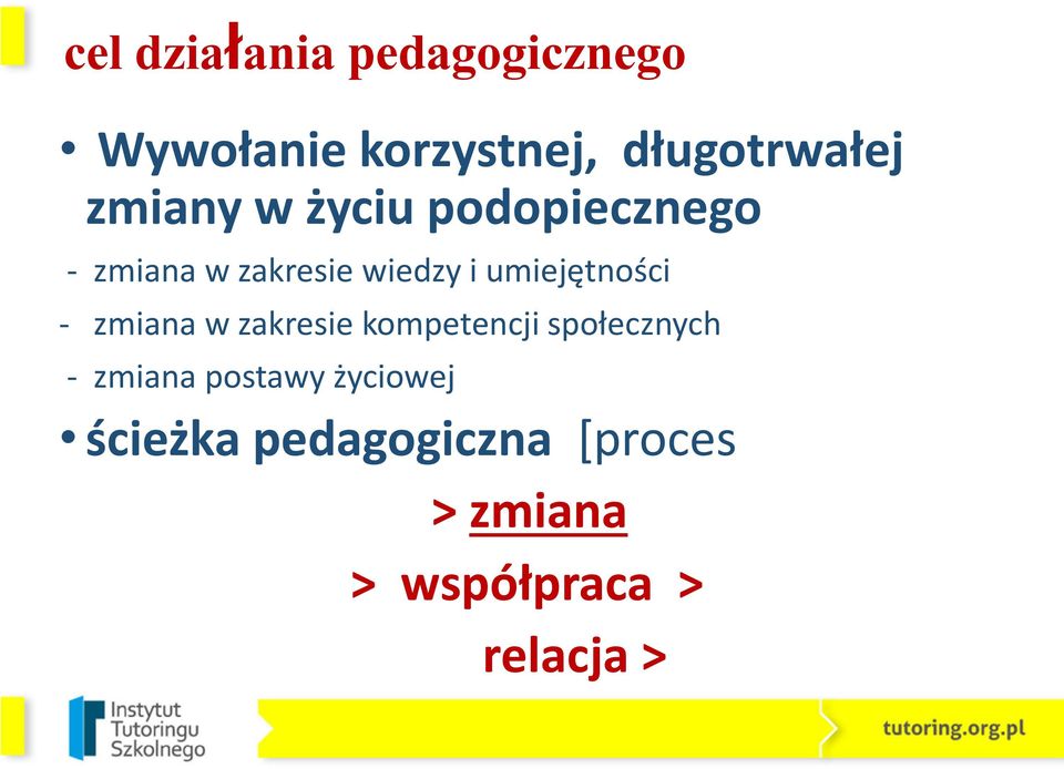 umiejętności - zmiana w zakresie kompetencji społecznych - zmiana