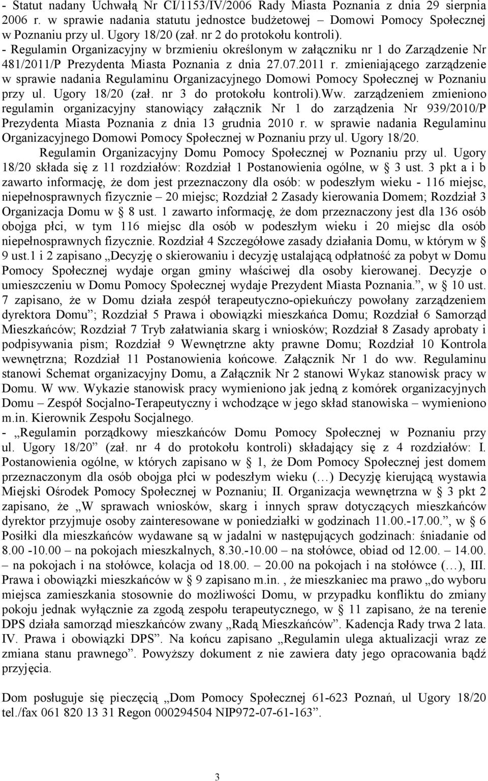 zmieniającego zarządzenie w sprawie nadania Regulaminu Organizacyjnego Domowi Pomocy Społecznej w Poznaniu przy ul. Ugory 18/20 (zał. nr 3 do protokołu kontroli).ww.