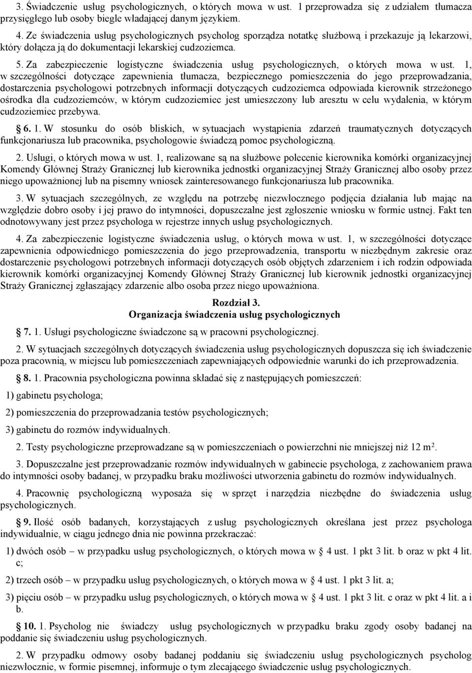 Za zabezpieczenie logistyczne świadczenia usług psychologicznych, o których mowa w ust.