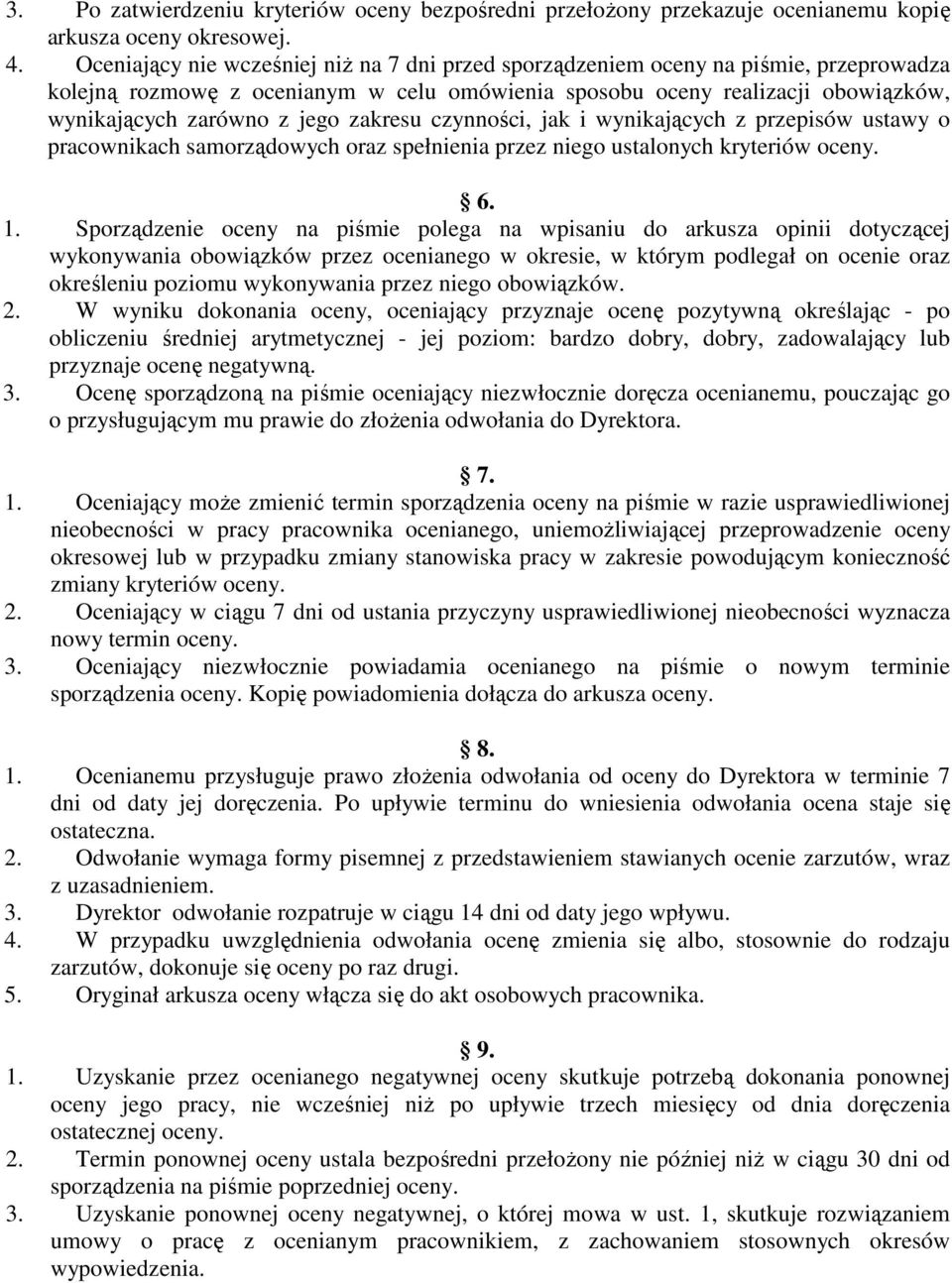 zakresu czynności, jak i wynikających z przepisów ustawy o pracownikach samorządowych oraz spełnienia przez niego ustalonych kryteriów oceny. 6. 1.