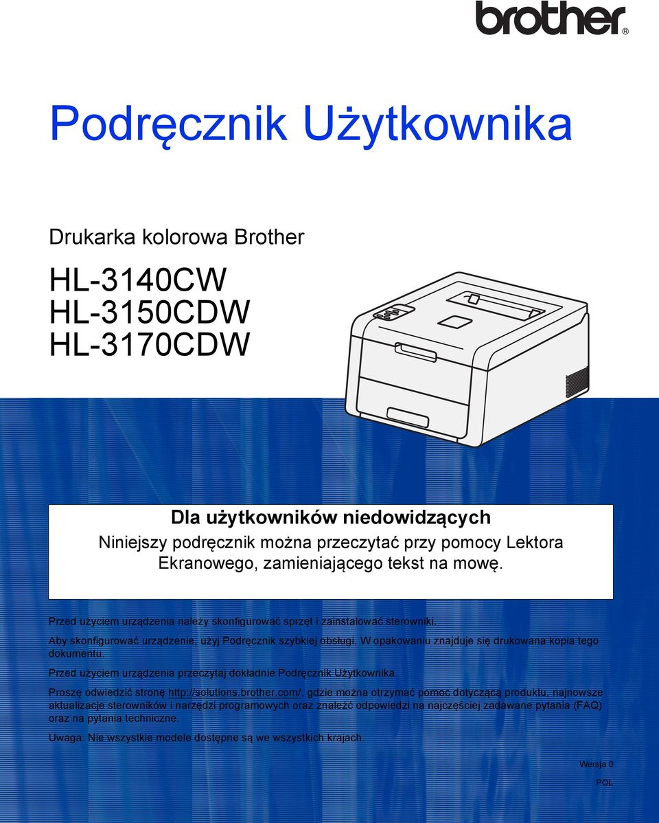 W opakowaniu znajduje się drukowana kopia tego dokumentu. Przed użyciem urządzenia przeczytaj dokładnie Podręcznik Użytkownika. Proszę odwiedzić stronę http://solutions.brother.