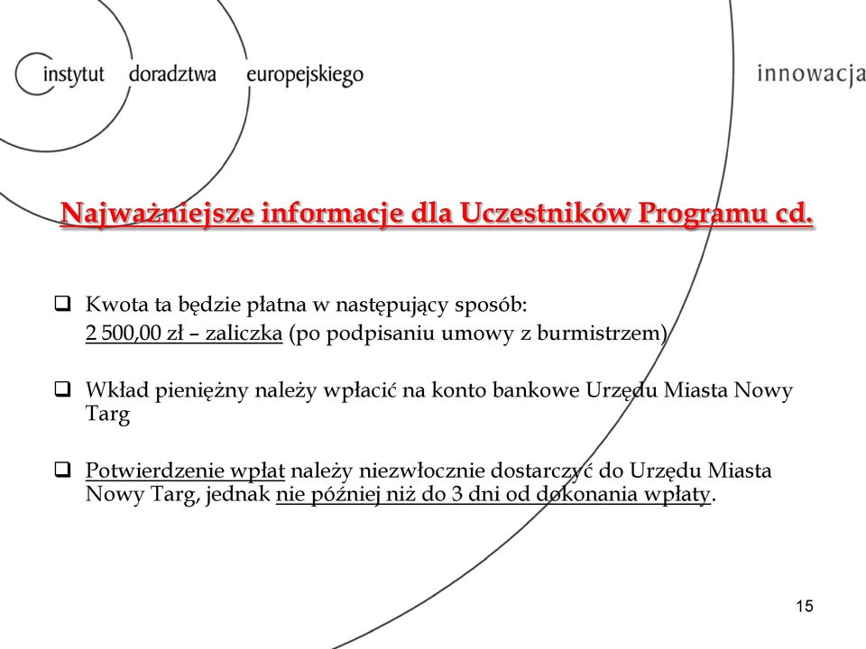 burmistrzem) Wkład pieniężny należy wpłacić na konto bankowe Urzędu Miasta Nowy Targ