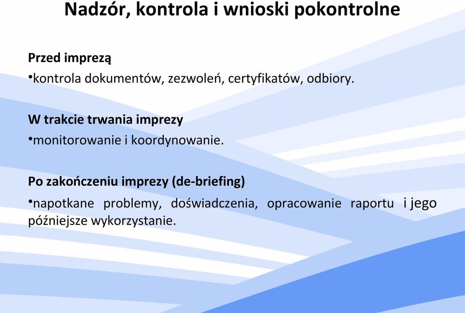 W trakcie trwania imprezy monitorowanie i koordynowanie.
