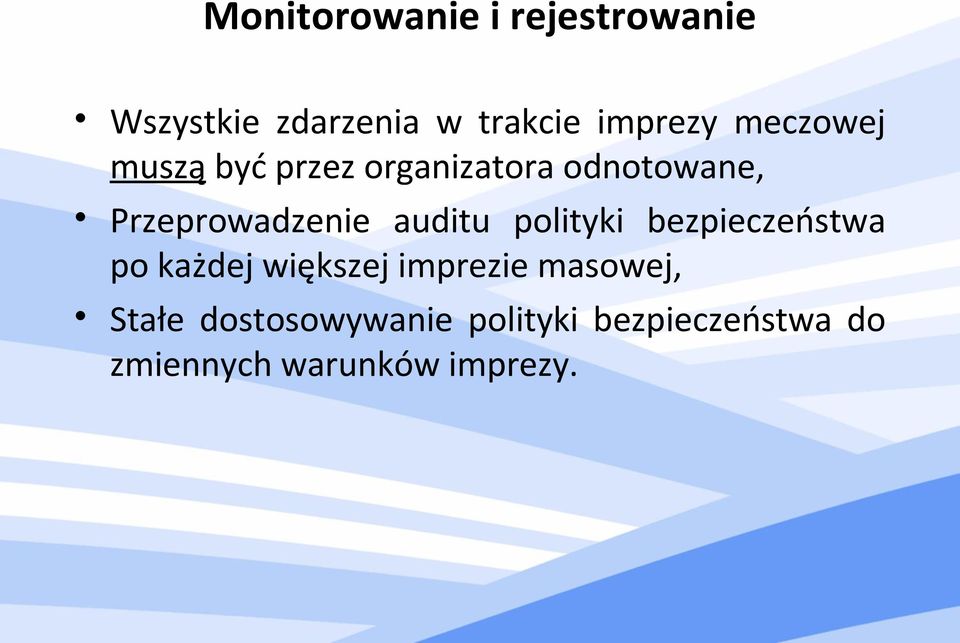 auditu polityki bezpieczeństwa po każdej większej imprezie masowej,