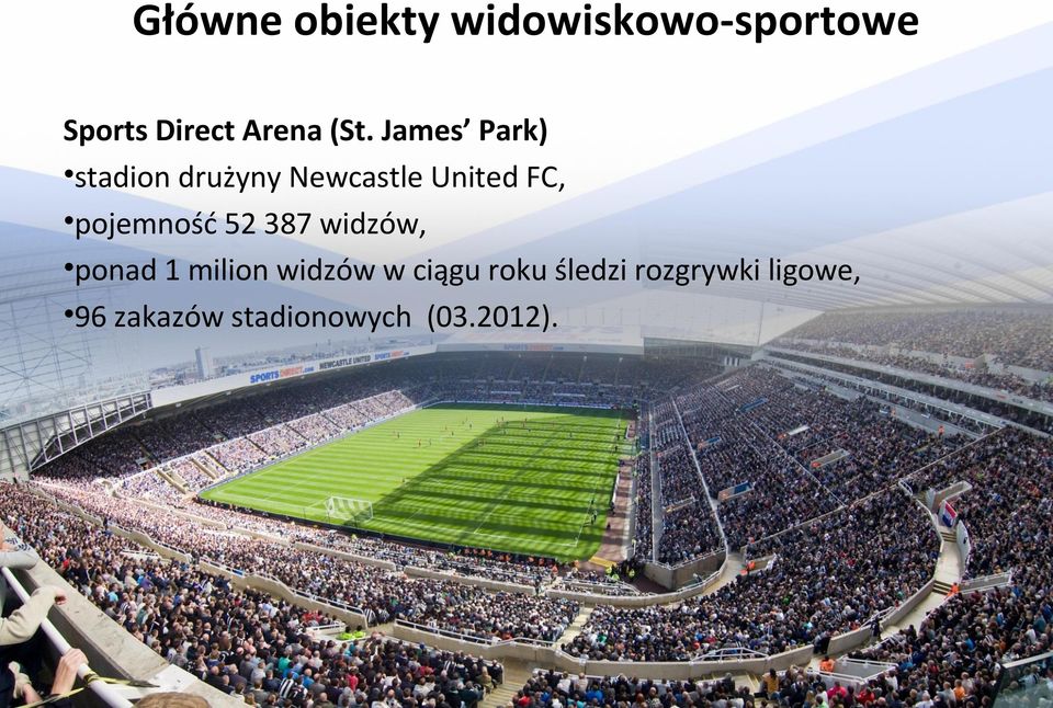 pojemność 52 387 widzów, ponad 1 milion widzów w ciągu