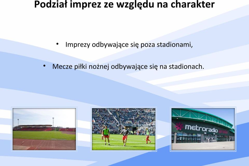 się poza stadionami, Mecze