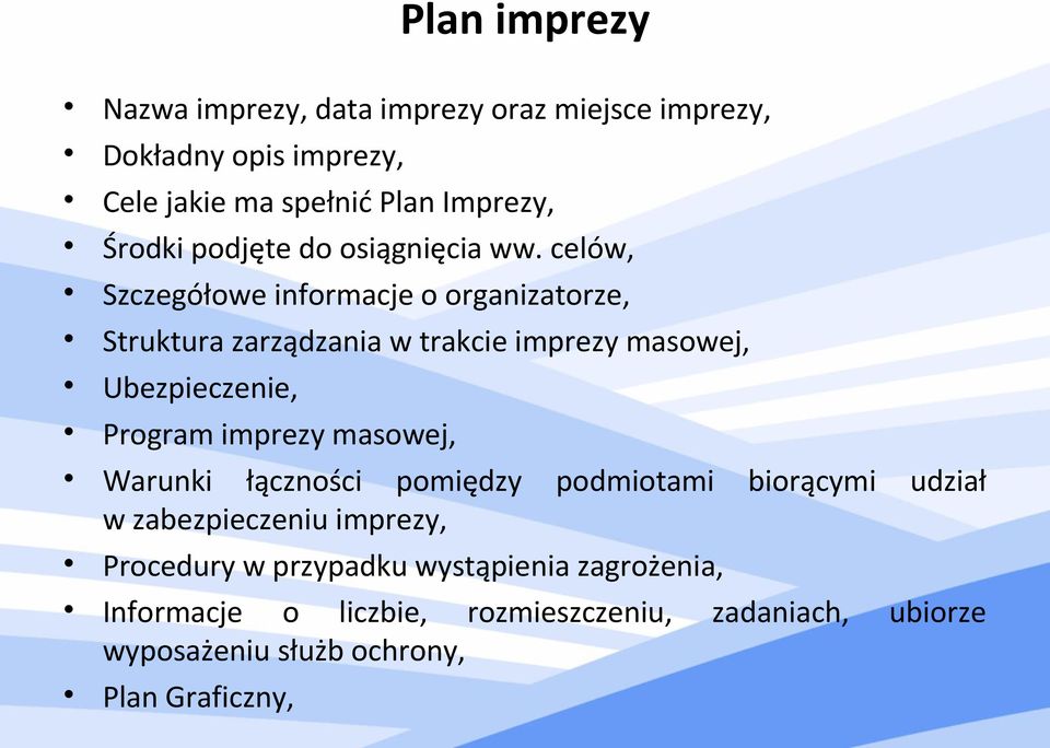 celów, Szczegółowe informacje o organizatorze, Struktura zarządzania w trakcie imprezy masowej, Ubezpieczenie, Program imprezy
