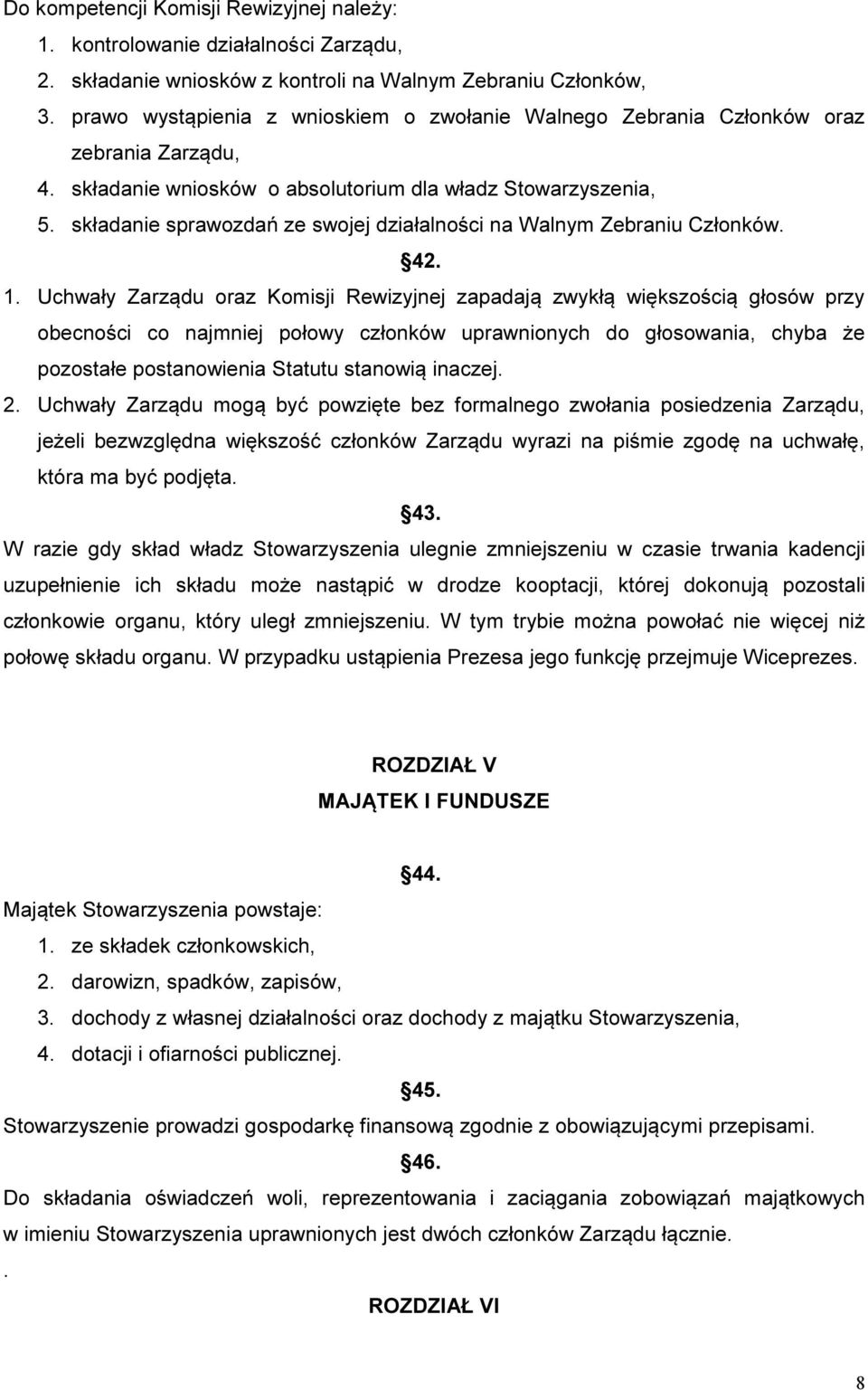 składanie sprawozdań ze swojej działalności na Walnym Zebraniu Członków. 42. 1.