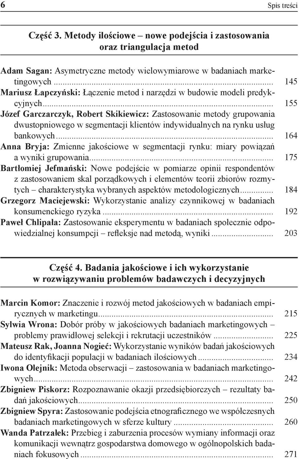 .. 155 Józef Garczarczyk, Robert Skikiewicz: Zastosowanie metody grupowania dwustopniowego w segmentacji klientów indywidualnych na rynku usług bankowych.