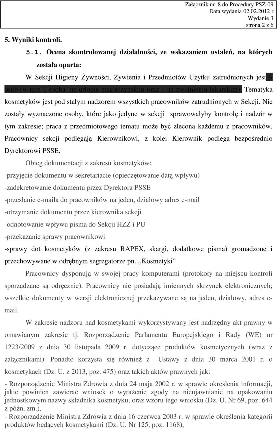 macierzyńskim oraz 1 na zwolnieniu lekarskim). Tematyka kosmetyków jest pod stałym nadzorem wszystkich pracowników zatrudnionych w Sekcji.
