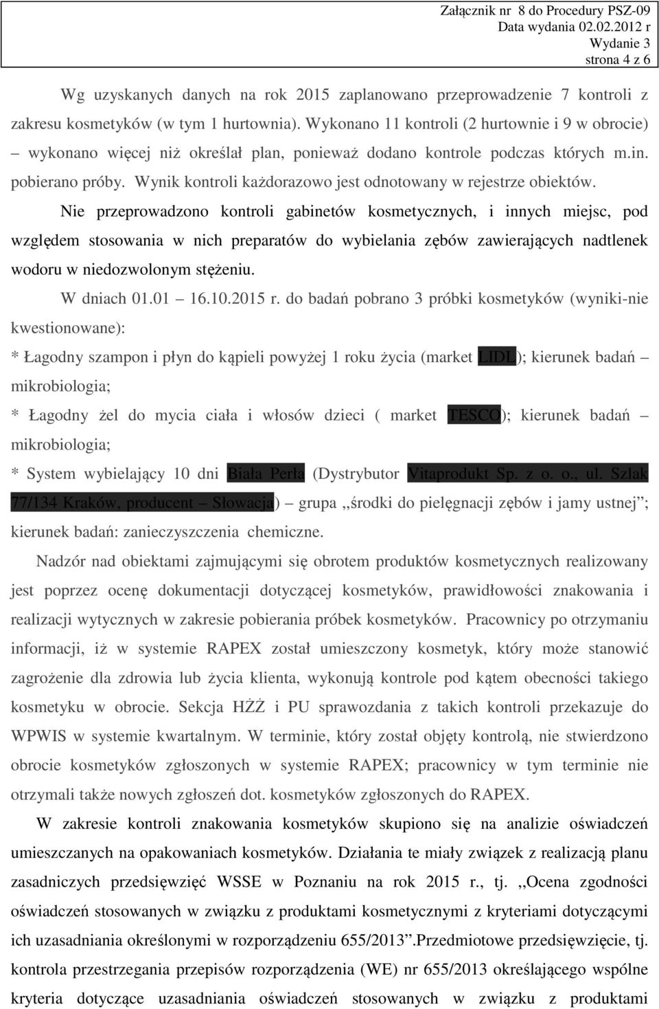 Wynik kontroli każdorazowo jest odnotowany w rejestrze obiektów.