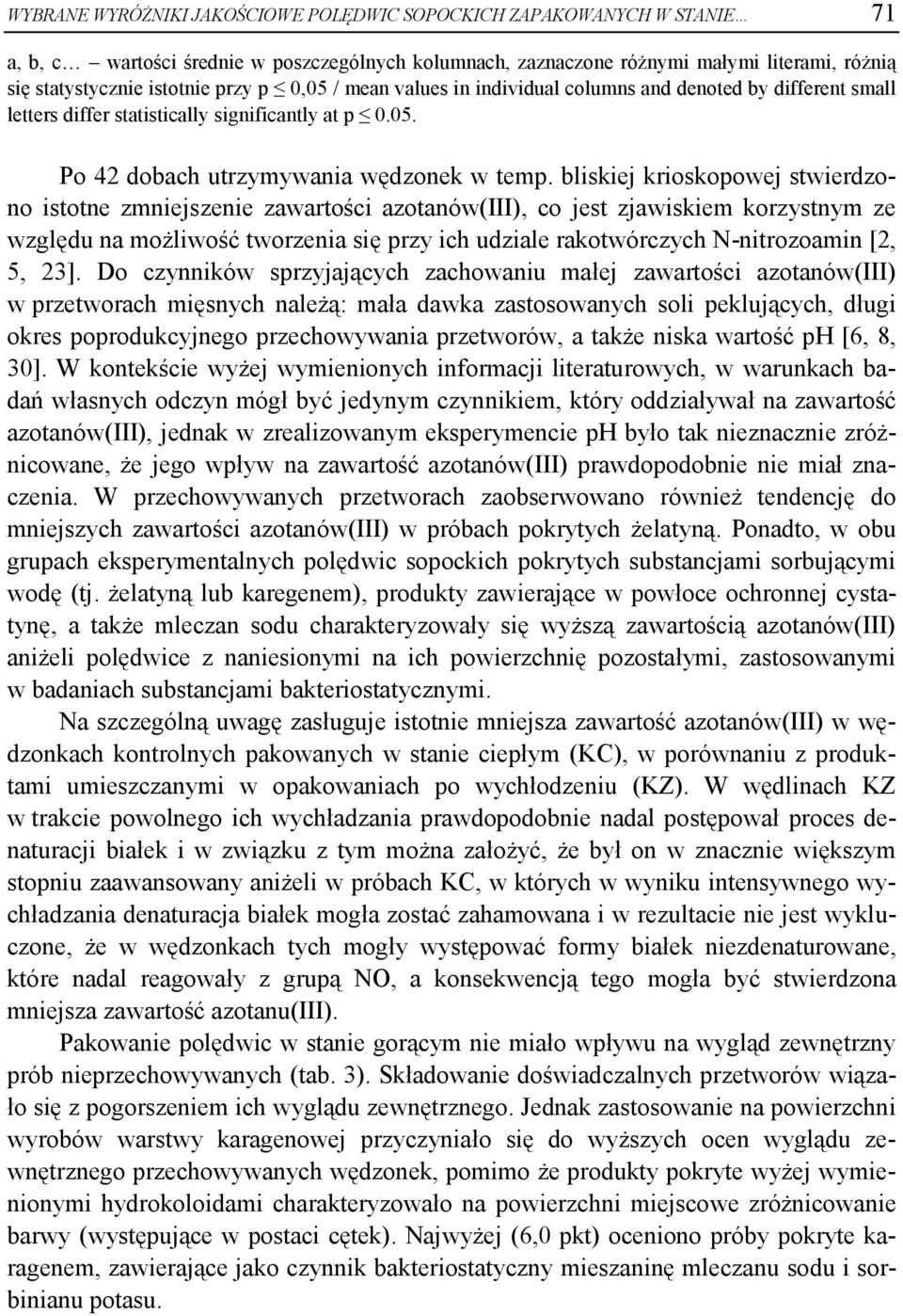 bliskiej krioskopowej stwierdzono istotne zmniejszenie zawartości azotanów(iii), co jest zjawiskiem korzystnym ze względu na możliwość tworzenia się przy ich udziale rakotwórczych N-nitrozoamin [2,