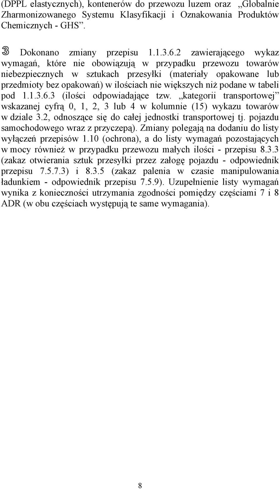 podane w tabeli pod 1.1.3.6.3 (ilości odpowiadające tzw. kategorii transportowej wskazanej cyfrą 0, 1, 2, 3 lub 4 w kolumnie (15) wykazu towarów w dziale 3.