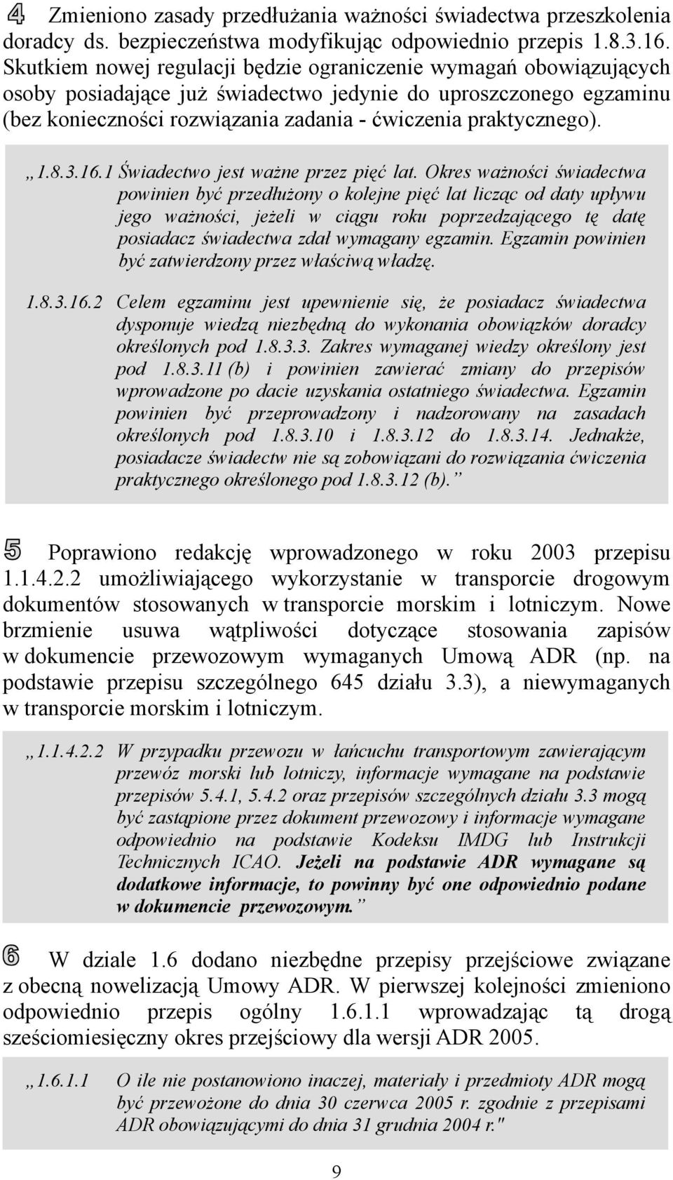 1.8.3.16.1 Świadectwo jest ważne przez pięć lat.